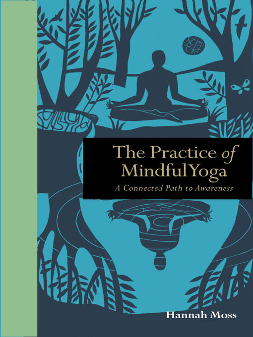 Title details for The Practice of Mindful Yoga by Hannah Moss - Available